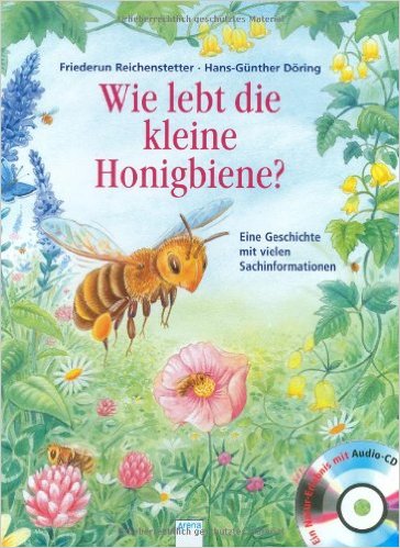 Wohin fliegst du, kleine Honigbiene? F. Reichenstetter, H.-G. Döring, Arena Verlag GmbH