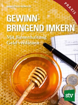 Gewinnbringend Imkern, Mit Bienenhaltung Geld verdienen, Reinold Sebastin, Leopold Stocker Verlag
