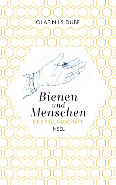Bienen und Menschen - Eine Freundschaft, O. N. Dube, Insel Verlag