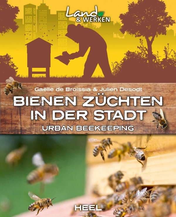 Bienen züchten in der Stadt - Urban Beekeeping, G. de Broissia, J. Desodt, Heel Verlag